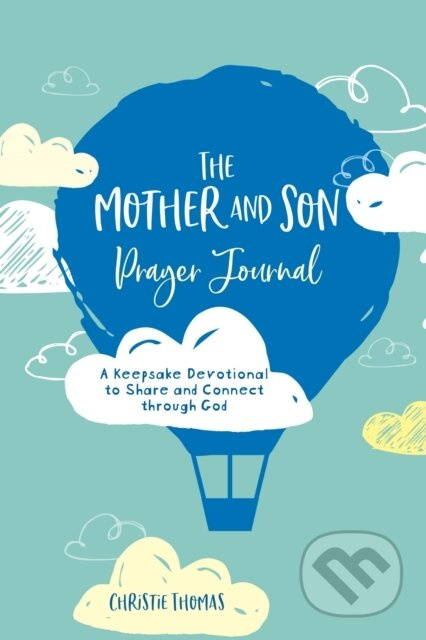 The Mother And Son Prayer Journal (A Keepsake Devotional To Share and Connect Through God) - kniha z kategorie Filozofie
