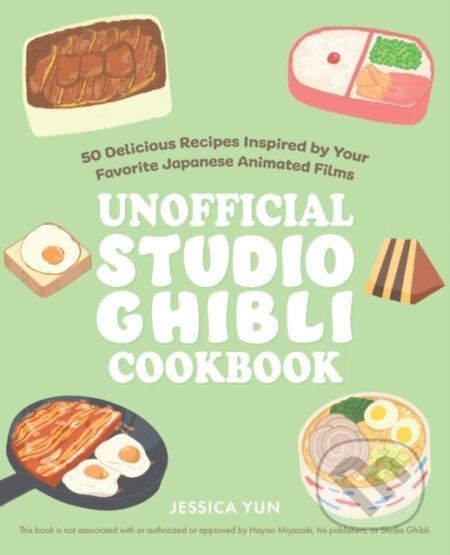 The Unofficial Studio Ghibli Cookbook (50 Delicious Recipes Inspired by Your Favorite Japanese Animated Films) - kniha z kategorie Zdraví a životní…