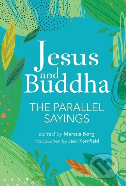 Jesus And Buddha (The Parallel Sayings) - Marcus (Ed) Borg - kniha z kategorie Filozofie