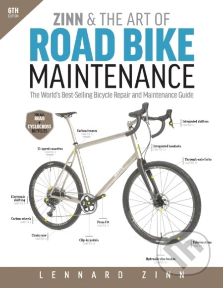 Zinn & the Art of Road Bike Maintenance (The World's Best-Selling Bicycle Repair and Maintenance Guide, 6th Edition) - kniha z kategorie Zdraví a…