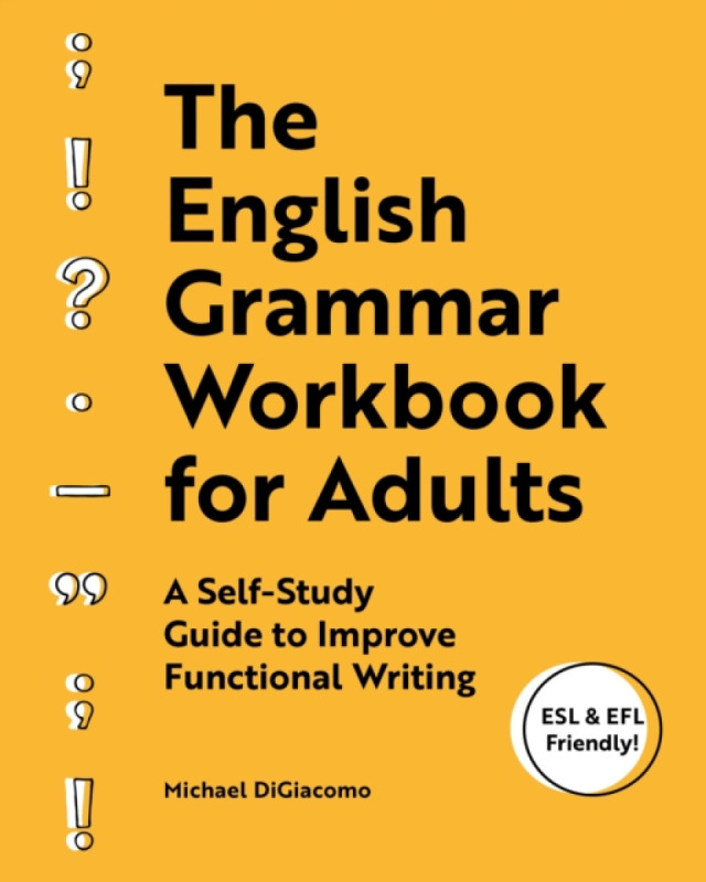 The English Grammar Workbook for Adults - Michael DiGiacomo