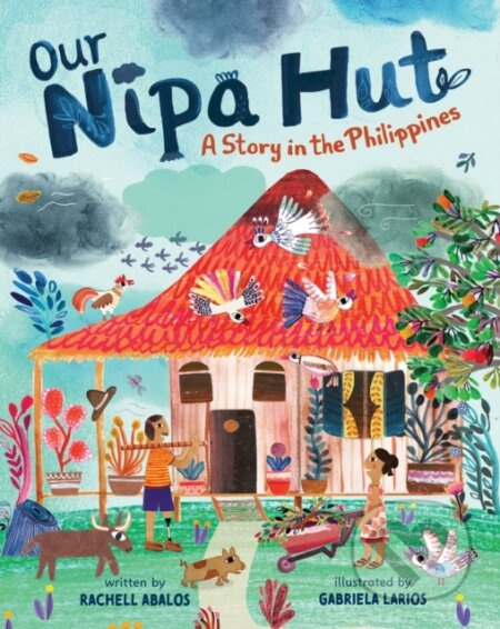 Our Nipa Hut (A Story in the Philippines) - Rachell Abalos - kniha z kategorie Pro děti
