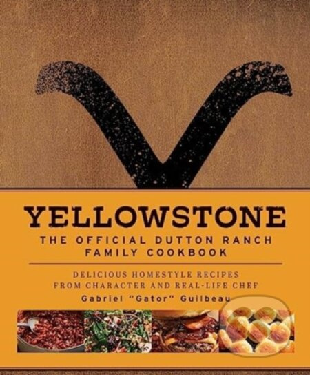 Yellowstone: The Official Dutton Ranch Family Cookbook - kniha z kategorie Zdraví a životní styl