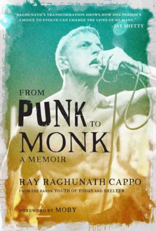 From Punk to Monk - Moby, Ray 'Raghunath' Cappo