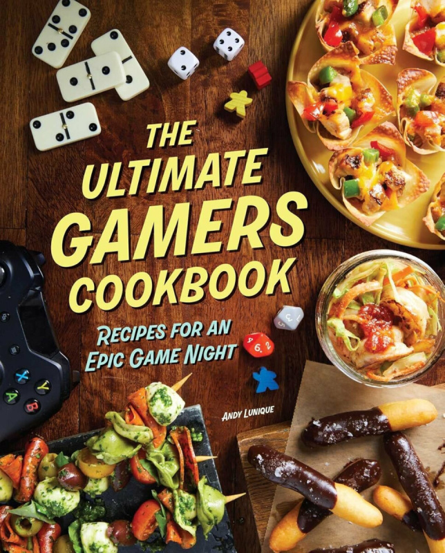 The Ultimate Gamers Cookbook (Recipes for an Epic Game Night)