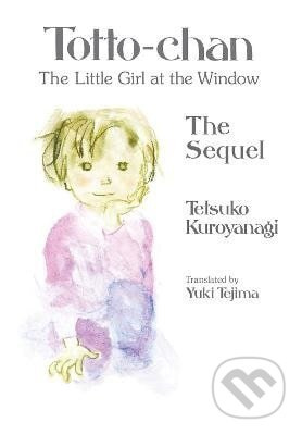Totto-chan, the Little Girl at the Window: The Sequel - kniha z kategorie Životopisy