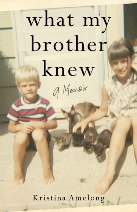 She Writes Press What My Brother Knew - Amelong, Kristina