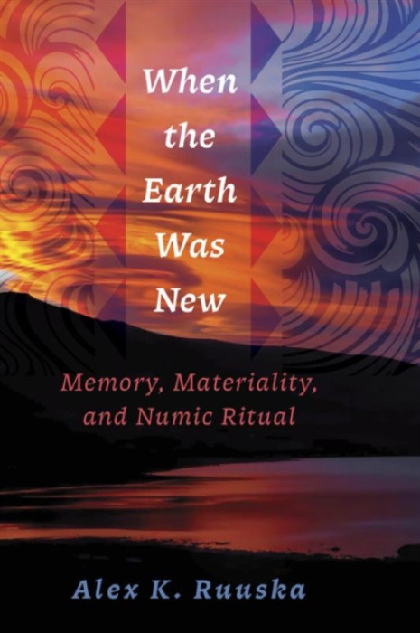 University of Utah Press,U.S. When the Earth Was New - Ruuska, Alex K.