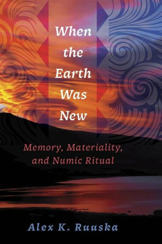 University of Utah Press,U.S. When the Earth Was New - Ruuska, Alex K.