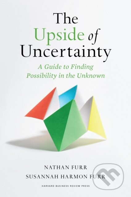 The Upside of Uncertainty (A Guide to Finding Possibility in the Unknown) - kniha z kategorie Byznys a management