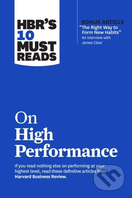 HBR's 10 Must Reads on High Performance - Daniel Goleman, Peter F. Drucker, James Clear, Heidi Grant, Harvard Business Review - kniha z kategorie…