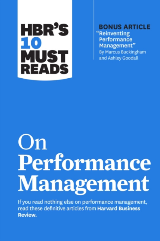 HBR's 10 Must Reads on Performance Management - Marcus Buckingham, Lynda Gratton, Harvard Business Review, Peter Cappelli, Heidi K. Gardner