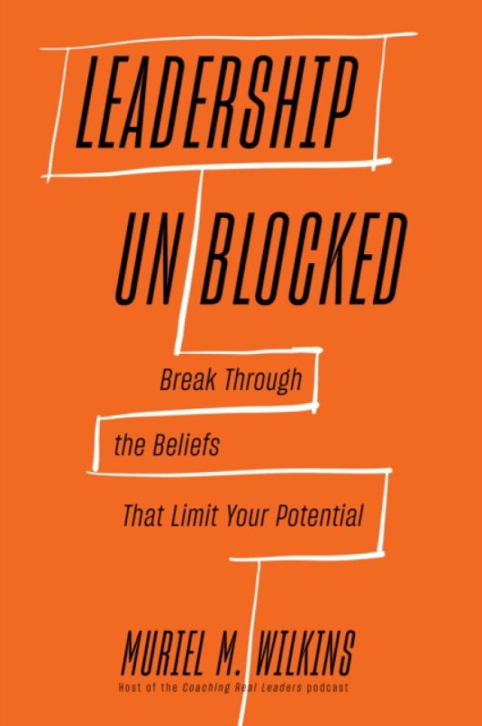 HARVARD BUSINESS REVIEW PRESS Leadership Unblocked - Wilkins, Muriel M.