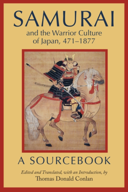 Samurai and the Warrior Culture of Japan, 471â€“1877