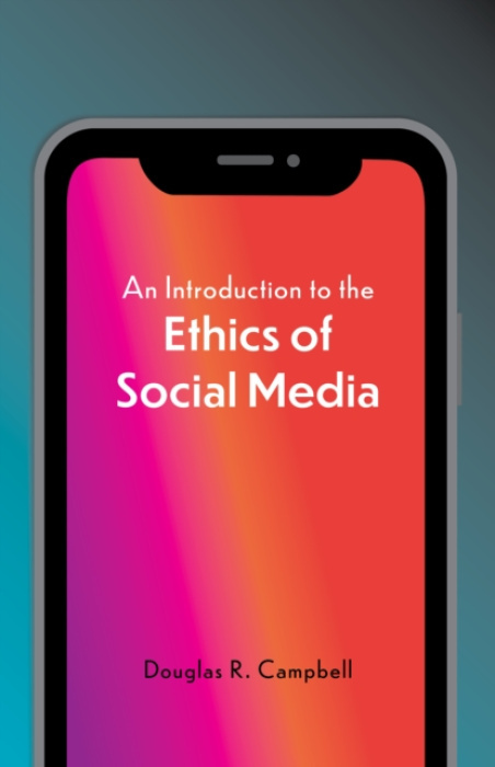 Hackett Publishing Co, Inc Introduction to the Ethics of Social Media - Campbell, Douglas