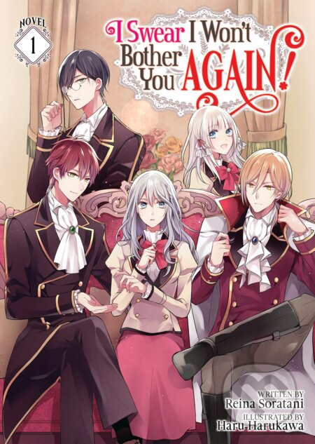 I Swear I Won't Bother You Again! 1 (Light Novel) - Reina Soratani, Haru Harukawa (ilustrátor) - kniha z kategorie Fantasy