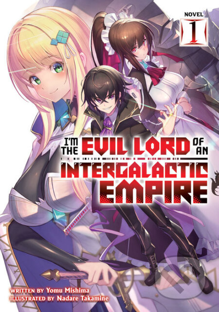 I'm the Evil Lord of an Intergalactic Empire! (Light Novel) 1 - kniha z kategorie Sci-fi