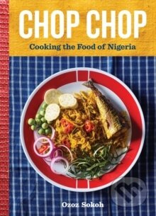 Chop Chop (Cooking the Food of Nigeria) - Ozoz Sokoh - kniha z kategorie Národní kuchyně