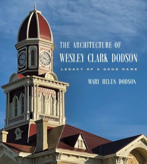 Texas A & M University Press Architecture of Wesley Clark Dodson - Dodson, Mary Helen