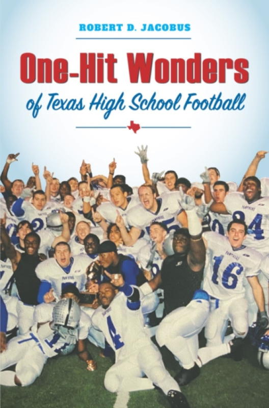 Texas A & M University Press One-Hit Wonders of Texas High School Football - Jacobus, Robert D.