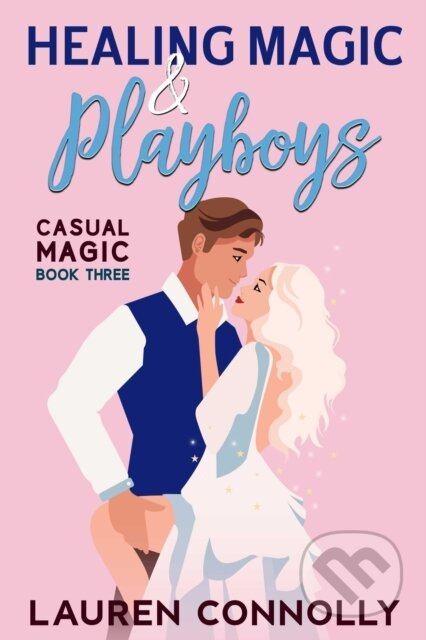 Healing Magic & Playboys - Lauren Connolly - kniha z kategorie Romantika