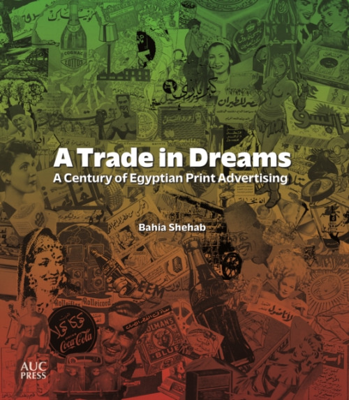 American University in Cairo Press Trade in Dreams - Shehab, Bahia