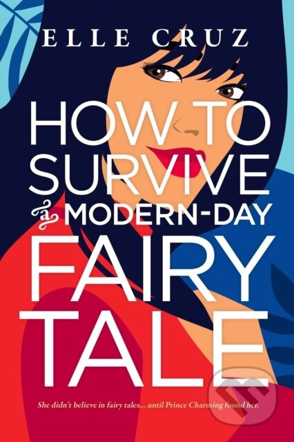 How to Survive a Modern-Day Fairy Tale - Elle Cruz - kniha z kategorie Romantika