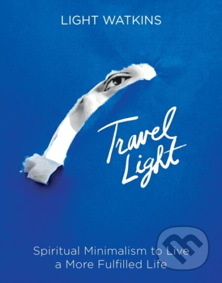 Travel Light (Spiritual Minimalism to Live a More Fulfilled Life) - kniha z kategorie Zdraví a životní styl
