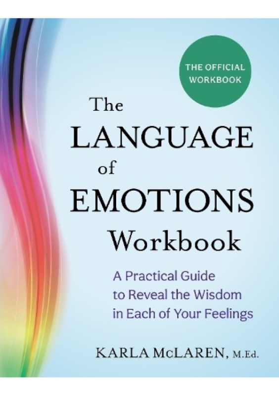 Language of Emotions Workbook, A Practical Guide to Reveal the Wisdom in Each of Your Feelings Sounds True