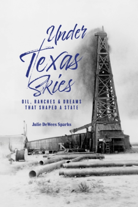 State House Press / McWhiney Foundation Press Under Texas Skies - Sparks, Julie DeWees