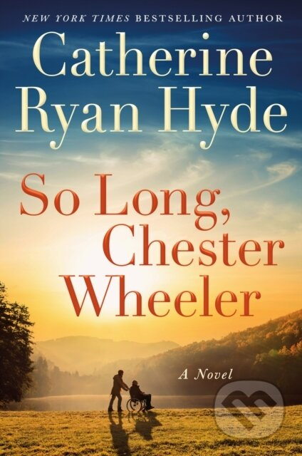 So Long, Chester Wheeler (A Novel) - Catherine Ryan Hyde - kniha z kategorie Společenská beletrie
