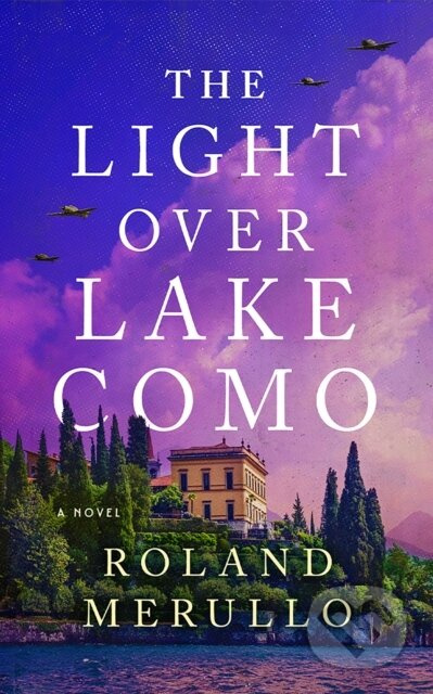 The Light Over Lake Como (A Novel) - Roland Merullo - kniha z kategorie Společenská beletrie