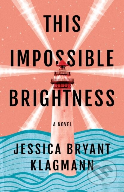 This Impossible Brightness (A Novel) - Jessica Bryant Klagmann - kniha z kategorie Společenská beletrie