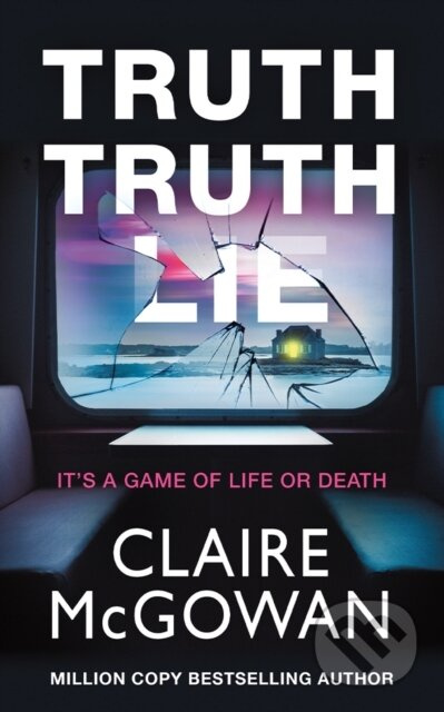 Truth Truth Lie - Claire Mcgowan - kniha z kategorie Detektivky, thrillery a horory