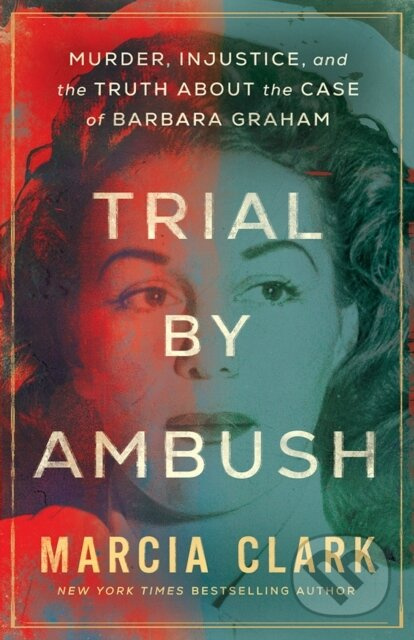 Trial by Ambush (Murder, Injustice, and the Truth about the Case of Barbara Graham) - kniha z kategorie Humanitní a společenské vědy