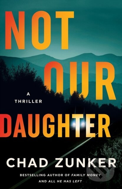 Not Our Daughter (A Thriller) - Chad Zunker - kniha z kategorie Detektivky, thrillery a horory