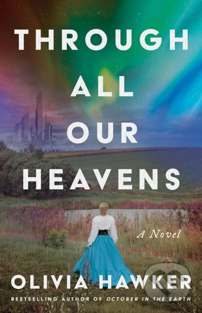 Through All Our Heavens (A Novel) - Olivia Hawker - kniha z kategorie Spoločenská beletria