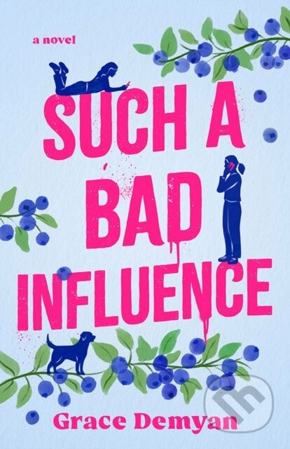 Such a Bad Influence (A Novel) - Grace Demyan - kniha z kategorie Společenská beletrie