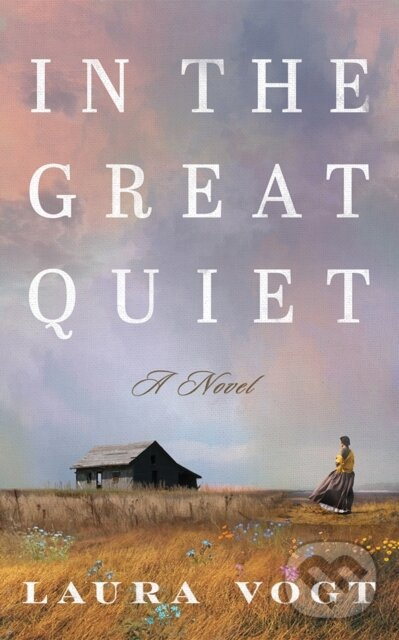 In the Great Quiet (A Novel) - Laura Vogt - kniha z kategorie Romantika