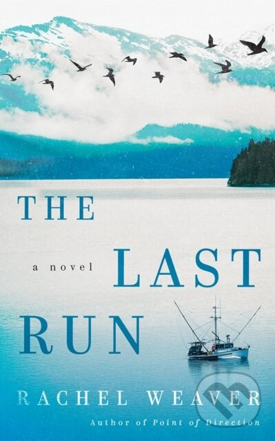 The Last Run (A Novel) - Rachel Weaver - kniha z kategorie Beletria