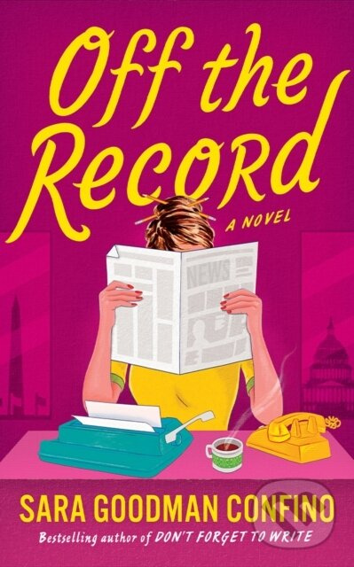 Off the Record (A Novel) - Sara Goodman Confino - kniha z kategorie Beletria
