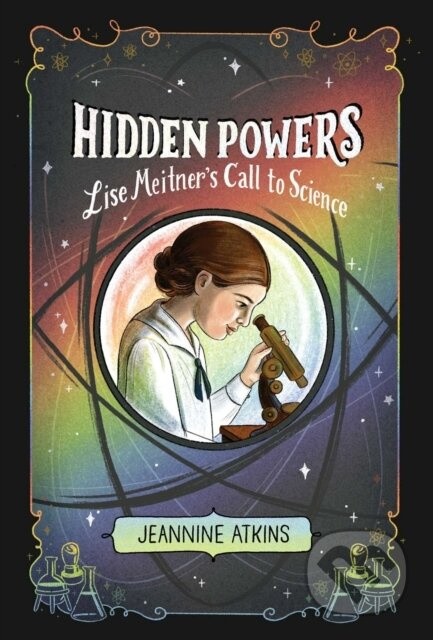 Hidden Powers (Lise Meitner's Call to Science) - Jeannine Atkins - kniha z kategorie Pro děti