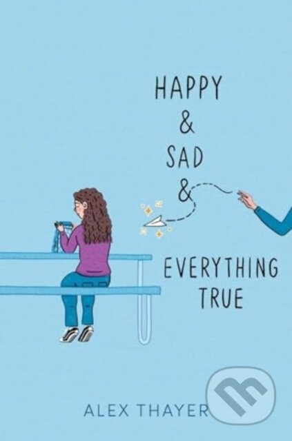 Happy & Sad & Everything True - Alex Thayer - kniha z kategorie Pro děti