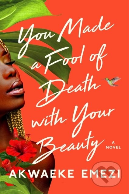 You Made a Fool of Death with Your Beauty (A Novel) - kniha z kategorie Romantika
