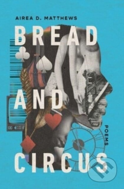 Bread and Circus - Airea D. Matthews