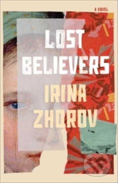 Lost Believers (A Novel) - Irina Zhorov - kniha z kategorie Společenská beletrie