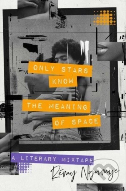Only Stars Know the Meaning of Space (A Literary Mixtape) - kniha z kategorie Společenská beletrie
