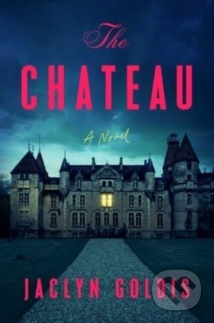 The Chateau (A Novel) - Jaclyn Goldis