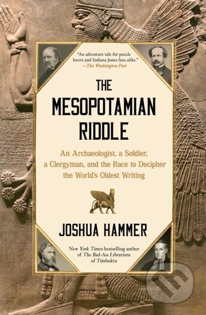 The Mesopotamian Riddle (An Archaeologist, a Soldier, a Clergyman, and the Race to Decipher the World's Oldest Writing) - kniha z kategorie Historie