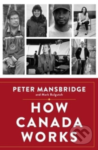 How Canada Works (The People Who Make Our Nation Thrive) - kniha z kategorie Životopisy, reportáže a myšlenky